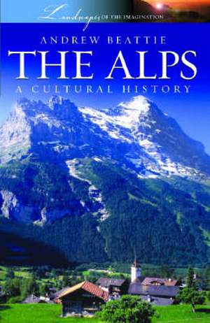 Alps: A Cultural History de Andrew Beattie