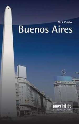 Caistor, N: Buenos Aires de Nick Caistor