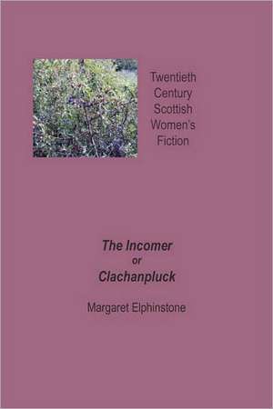 The Incomer or Clachanpluck de Margaret Elphinstone