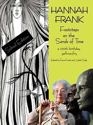 Hannah Frank: Footsteps on the Sands of Time; A Hundredth Birthday Celebration Gallimaufry (School Edition) de Fiona Frank