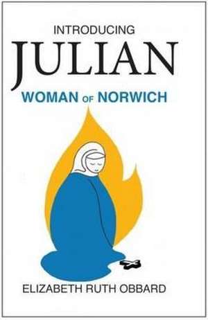 Introducing Julian Woman of Norwirch de Elizabeth Ruth Obbard