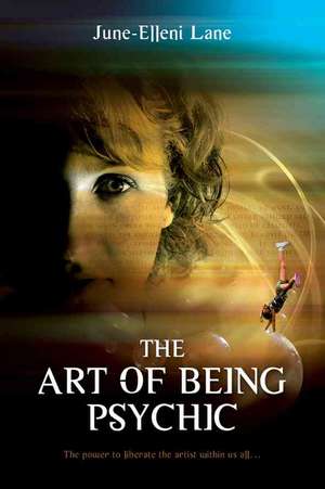 Art of Being Psychic – The power to free the artist within de June–elleni Laine