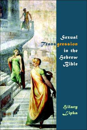 Sexual Transgression in the Hebrew Bible de Hilary Lipka