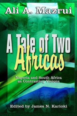 A Tale of Two Africas: Nigeria and South Africa as Contrasting Visions de Ali A. Mazrui