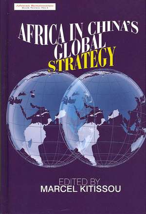 Africa in China's Global Strategy de Marcel Kitissou