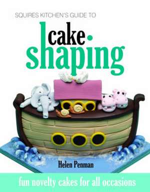 Penman, H: Squires Kitchen's Guide to Cake Shaping