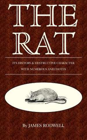 The Rat; Its History & Destructive Character de James Rodwell