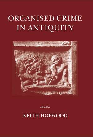 Organised Crime in Antiquity de Keith Hopwood