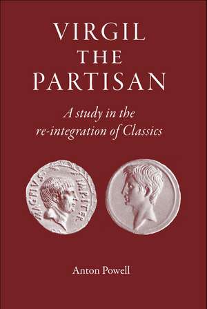 Virgil the Partisan: A Study in the Re-integration of Classics de Anton Powell