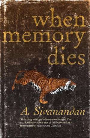 When Memory Dies de A. Sivanandan