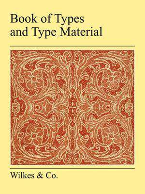 Book of Types and Type Material: A True Story de Wilkes & Co