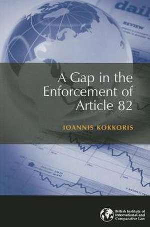 A Gap in the Enforcement of Article 82 de Ioannis Kokkoris