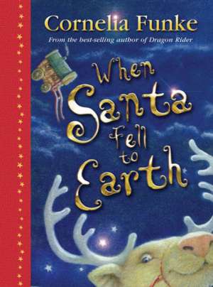 When Santa Fell to Earth de Cornelia Funke