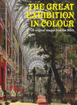 The Great Exhibition in Colour de Heritage Hunter