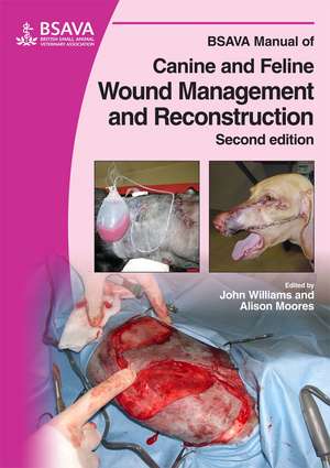 BSAVA Manual of Canine and Feline Wound Management and Reconstruction 2e: Full Color de J. Williams