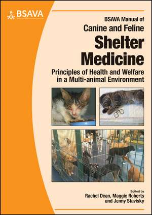 BSAVA Manual of Canine and Feline Shelter Medicine – Principles of Health and Welfare in a Multi–animal Environment de R Dean