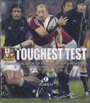 The Toughest Test: The Official Book of the 2005 British & Irish Lions Tour