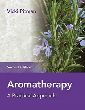 Aromatherapy: Practical Approach de V Pitman