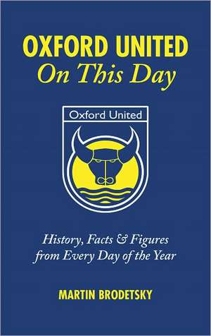 Oxford United on This Day de Martin Brodetsky