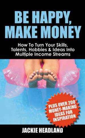 Be Happy, Make Money de Jackie Headland