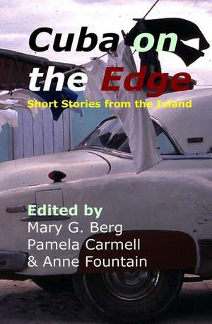 Cuba on the Edge: Short Stories from the Island de Mary G. Berg