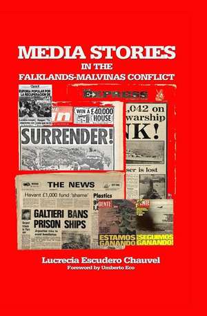 Media Stories in the Falklands-Malvinas Conflict de Lucrecia Escudero Chauvel