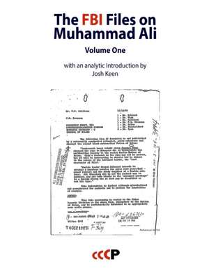 The FBI Files on Muhammad Ali: Volume One (with an analytic Introduction by Josh Keen) de Josh Keen