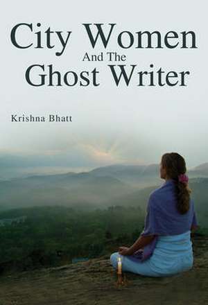 City women and the ghost writer de Krishna Bhatt