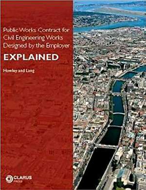 Public Works Contract for Civil Engineering Works Designed by the Employer: Explained de James Howley