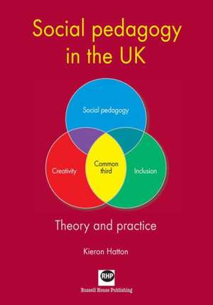 Social Pedagogy in the UK: Theory and Practice de Kieron Hatton