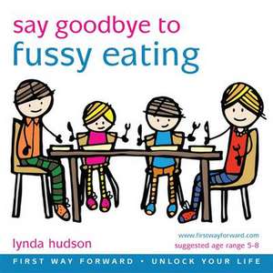 Say Goodbye to Fussy Eating de Lynda Hudson