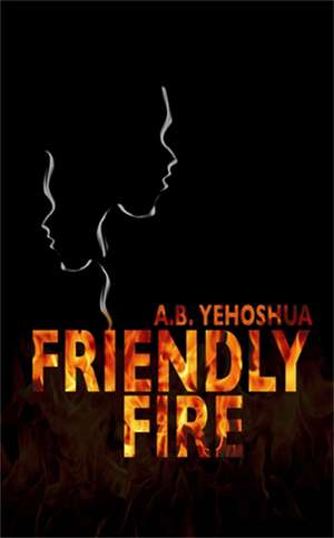 Friendly Fire de A.B. Yehoshua