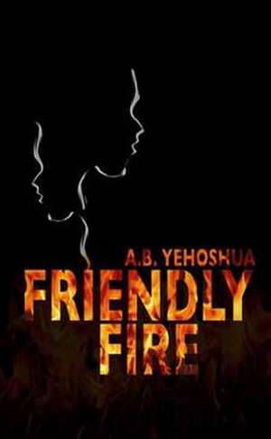 Yehoshua, A: Friendly Fire de A.B. Yehoshua