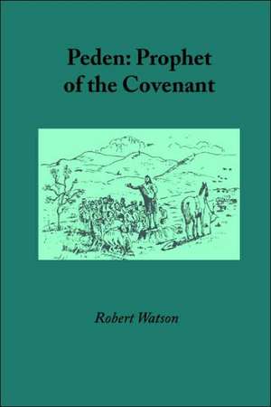 Peden: Prophet of the Covenant de Robert Watson