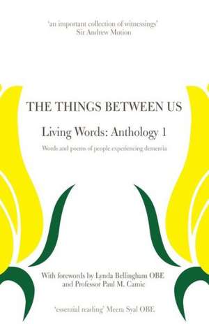 The Things Between Us - Living Words: Anthology 1 - Words and Poems of People Experiencing Dementia de Lynda Bellingham