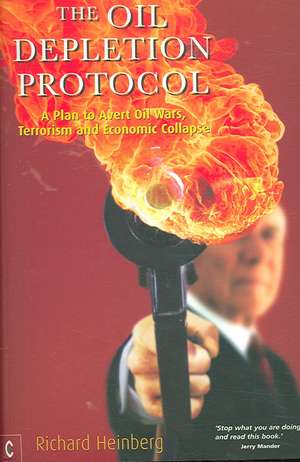 The Oil Depletion Protocol de Richard Heinberg