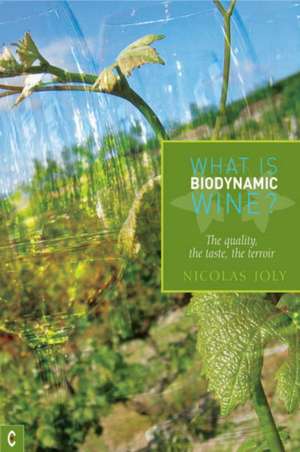 Joly, N: What is Biodynamic Wine? de Nicholas Joly