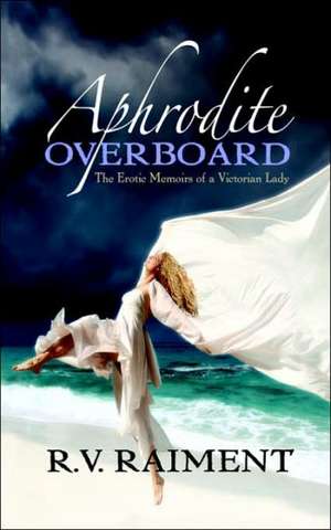 Aphrodite Overboard de R. V. Raiment