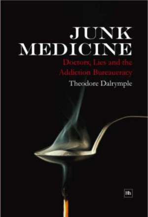 Junk Medicine de Theodore Dalrymple