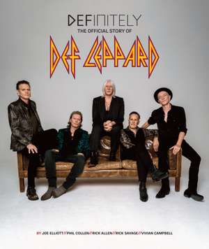 Definitely: The Official Story of Def Leppard de Leppard Def