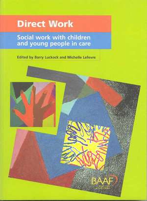 Direct Work: Social Work With Children and Young People in Care de Barry Luckock