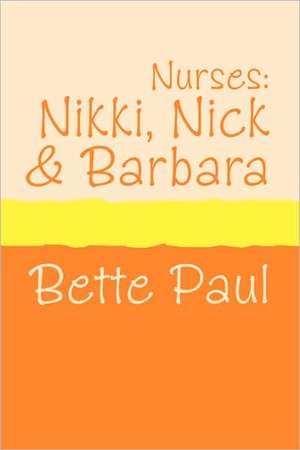 Nurses: Nikki, Barbara and Nick de Bette Paul