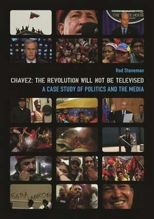 Chavez – The Revolution Will Not Be Televised de Rob Stoneman