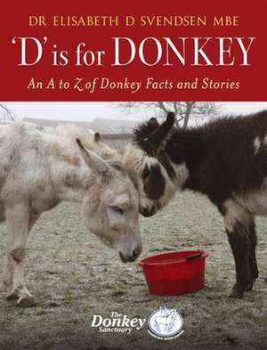 D is for Donkey: An A to Z of Donkey Facts and Stories de Elisabeth Svendsen