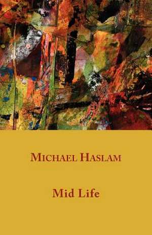 Mid Life de Michael Haslam