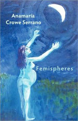 Femispheres de Anamaria Crowe Serrano