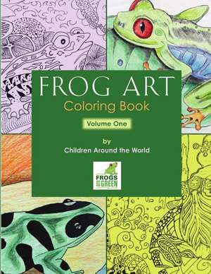 Frog Art Coloring Book Volume 1: By Children Around the World de Susan E. Newman