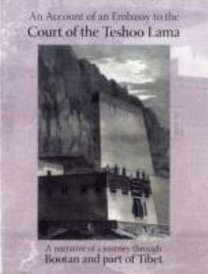 ACCOUNT OF AN EMBASSY TO THE COURT OF THE TESHOO LAMA IN TIBET; containing a narrative of a journey through Bootan, and a part of Tibet de Captain Samuel Turner