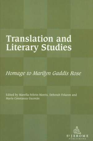 Translation and Literary Studies: Homage to Marilyn Gaddis Rose de Marella Feltrin-Morris