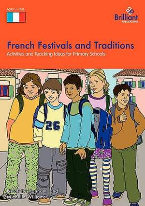 French Festivals and Traditions-Activities and Teaching Ideas for Primary Schools de Nicolette Hannam